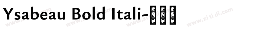 Ysabeau Bold Itali字体转换 Ysabeau Bold Itali字体转换